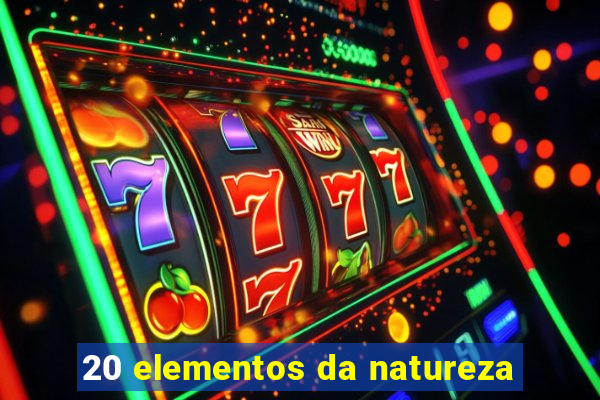 20 elementos da natureza